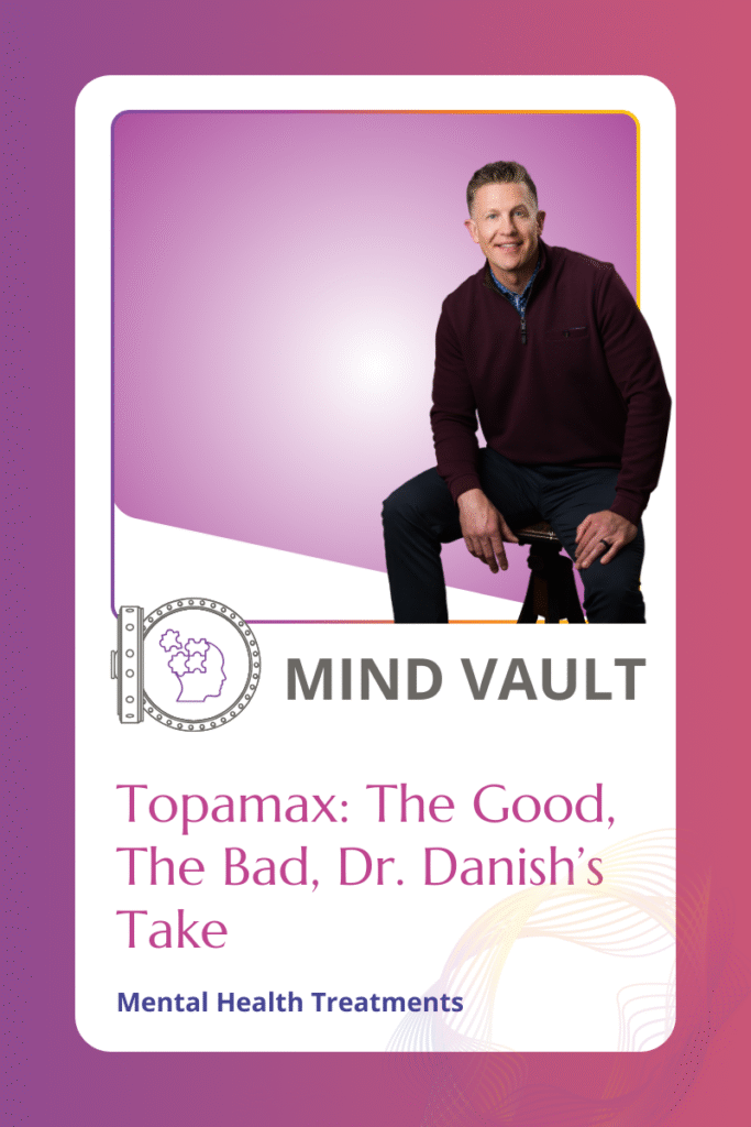 Dr. David Danish explains Topamax for mental health